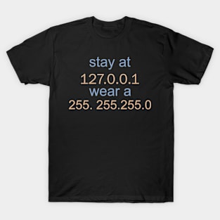 stay at 127.0.0.1 wear a 255.255.255.0 Shirt T-Shirt